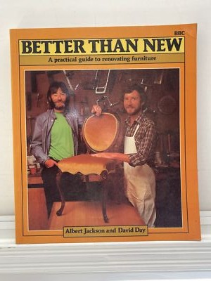 Besser als neu: Ein praktischer Leitfaden zum Renovieren von Möbeln von Albert Jackson & D