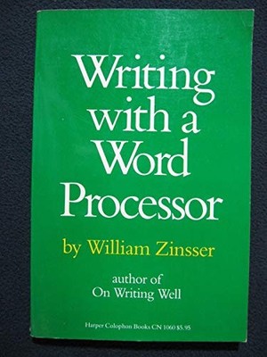 WRITING WITH A WORD PROCESSOR By William Knowlton Zinsser *Excellent Condition*