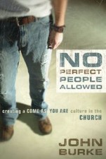 No Perfect People Allowed: Creating A Come- 9780310256557, John Burke, hardcover