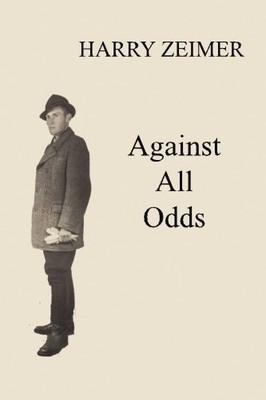 AGAINST ALL ODDS: THE JOURNEY OF A JEW THROUGH 20TH By Harry Zeimer *BRAND NEW*