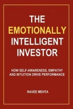 The Emotionally Intelligent Investor: How Self-Awareness, Empathy and Intuition