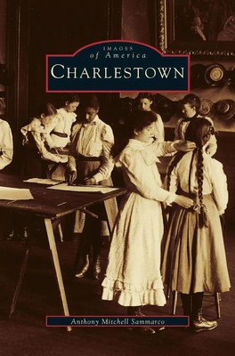 Anthony Mitchell Sammarco | Charlestown | Buch | Englisch (2004) | Gebunden