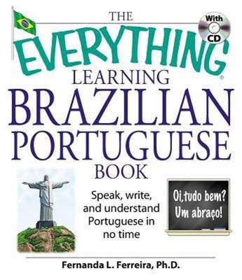 The Everything Learning Brazilian Portuguese Book : Speak, Write,