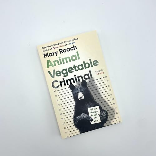 Animal Vegetable Criminal : When Nature Breaks the Law