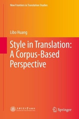 Style in Translation: A Corpus-Based Perspective Libo Huang