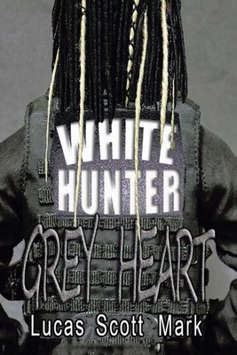 White Hunter Grey Heart | Lucas Scott Mark | Taschenbuch | Englisch | 2023