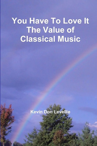 You Have To Love It The Value Of Classical Music Kevin Don Levellie Taschenbuch-image