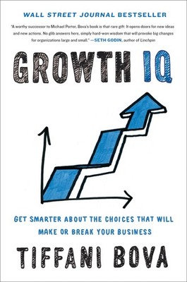 Growth IQ: Get Smarter About the Choices that Will Make or Break Your Busine...
