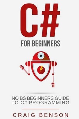 C#: The Most Useful Beginners Guide to C# Programming by Craig Benson (English)