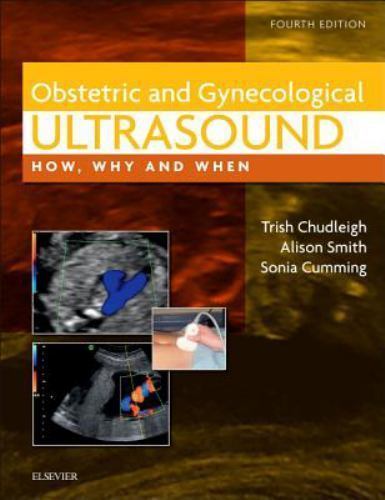 Obstetric & Gynaecological Ultrasound How, Why and When Chudleigh Smith 4e