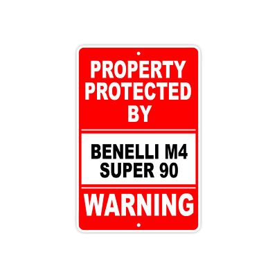 Property Protected By BENELLI M4 SUPER 90 Gun Rifle Revolver Ammo Aluminum Sign