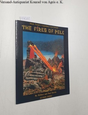 The Fires of Pele: Mark Twain's Legendary Lost Journal (= Pictorial Legends) Dav