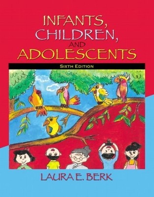 BY LAURA E. BERK - INFANTS, CHILDREN, AND ADOLESCENTS: 6TH By Aa - Hardcover