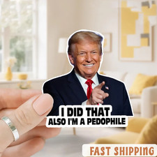 I Did That Trump Sticker Funny Political Meme Vinyl Waterproof Car Decal