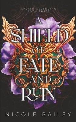 Nicole Bailey A Shield of Fate and Ruin (Paperback) Apollo Ascending