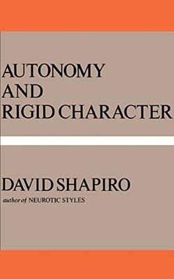 AUTONOMY AND RIGID CHARACTER By David Shapiro **BRAND NEW**