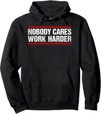 Nobody Cares Work Harder Fitness Workout Gym Unisex Hooded Sweatshirt