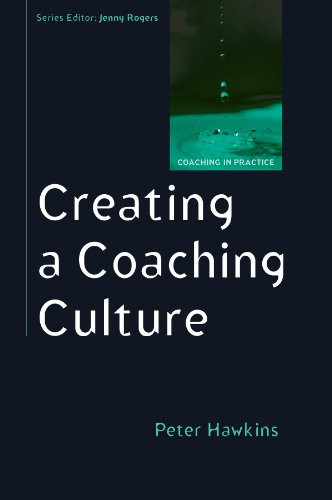 Creating a coaching culture: Developing a Coaching Strategy for... - Hawkins, .