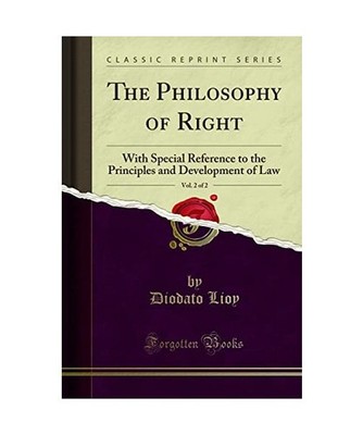 The Philosophy of Right, Vol. 2 of 2: With Special Reference to the Principles a