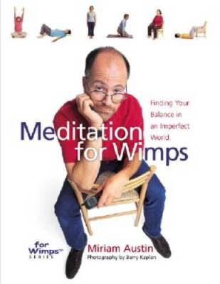 Meditation for Wimps: Finding Your Balance in an Imperfect World - VERY GOOD