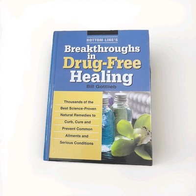 Bottom Line s Breakthroughs In Drug-free Healing By Bill Gottlieb Hardback Book