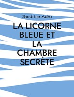 Sandrine Adso | La Licorne Bleue Et La Chambre SecrèTe | Taschenbuch (2021)