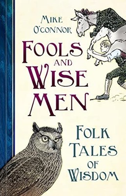 			Fools and Wise Men: Folk Tales of Wisdom, O'Connor 9780750998710 New..		