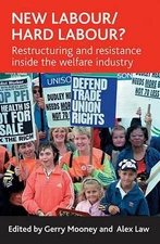 New Labour/hard labour?: Restructuring and resistance inside the welfare industr