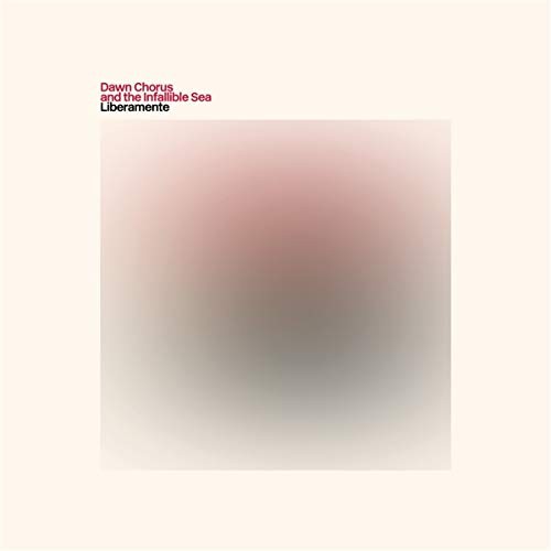Dawn Chorus and the Infallible Sea Liberamente CD NEW