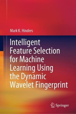 Intelligent Feature Selection for Machine Learning Using the Dynamic Wavelet Fin