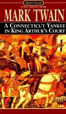 A Connecticut Yankee in King Arthur's Court (Signet Classics) by Mark Twain