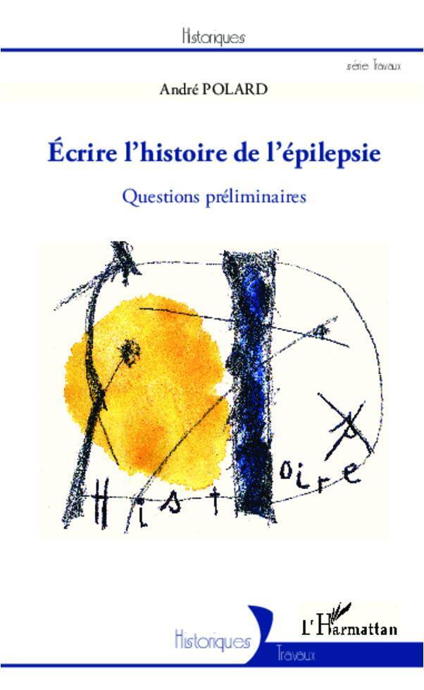 Thumbnail - Écrire L'histoire De L'épilepsie Questions Préliminaires André Polard