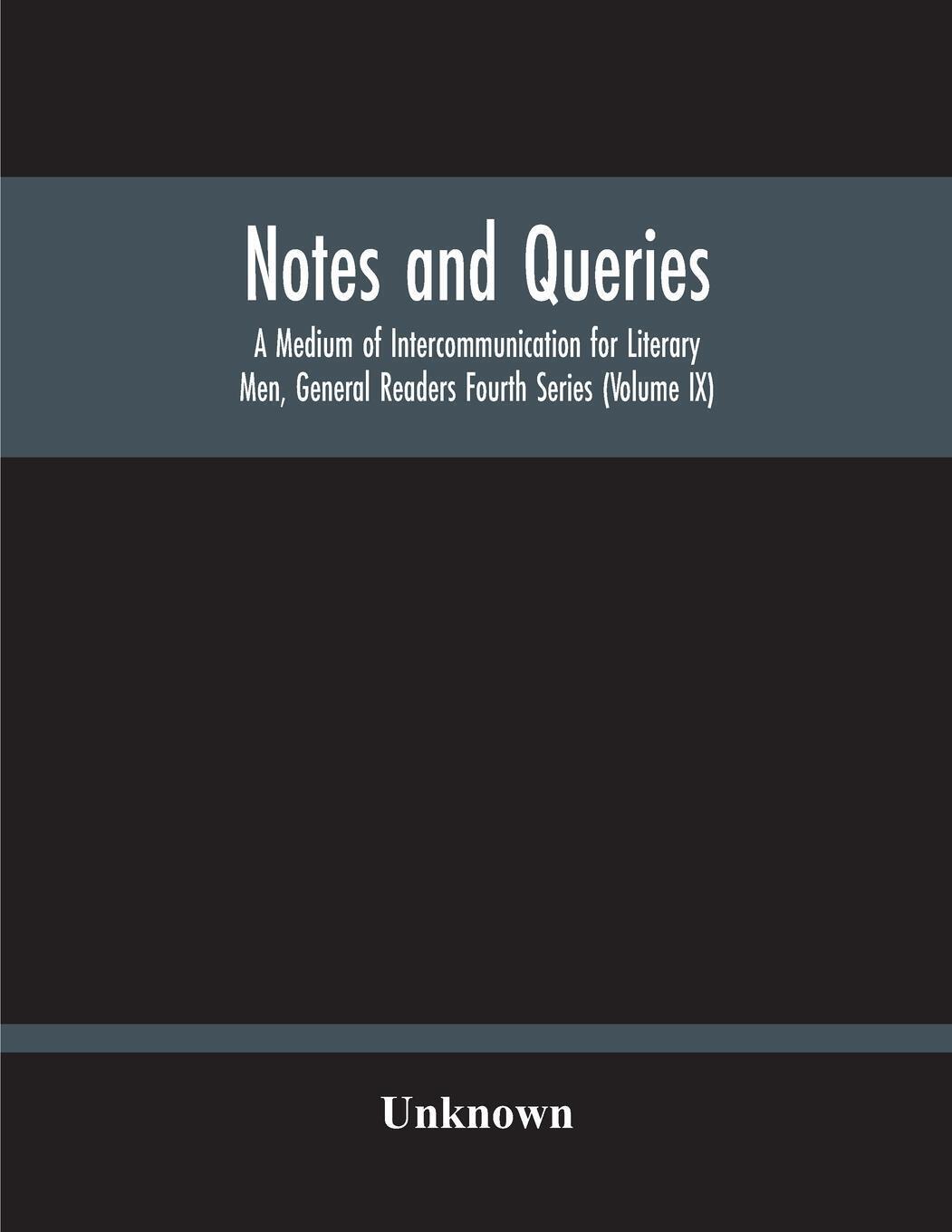 Unknown | Notes And Queries; A Medium Of Intercommunication For