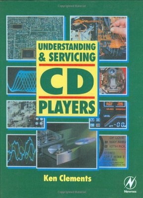 Understanding and Servicing CD Players (Newnes), CLEMENTS 9780750609340 New.=