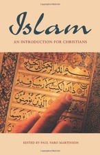 ISLAM: AN INTRODUCTION FOR CHRISTIANS (ARAB CULTURE AND By Paul Varo Martinson
