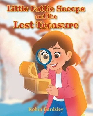 Little Pattie Snoops and the Lost Treasure by Robin Bardsley Paperback Book