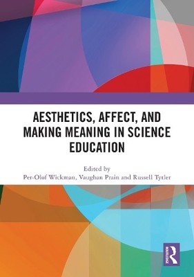 Aesthetics, Affect, and Making Meaning in Science Education b... - 9781032746661