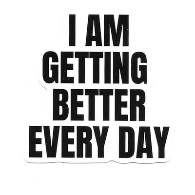 I Am Getting Better Every Day Vinyl Sticker Motivational Affirmation Decal