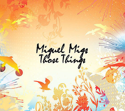 Those Things by Miguel Migs (CD, Mar-2007, OM)