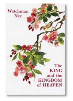 The King and the Kingdom of Heaven by Nee, Watchman