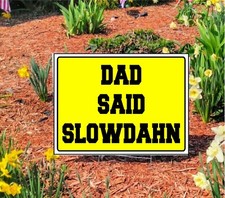 DAD SAID SLOWDAHN Slow Down Yellow Lawn Signs with Stake for Streets/Roads