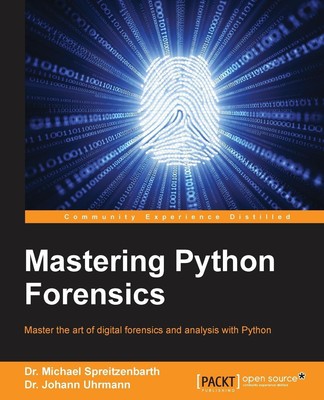 Mastering Python Forensics Michael Spreitzenbarth (u. a.) Taschenbuch Paperback