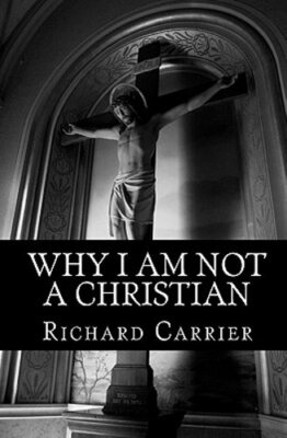 Why I Am Not a Christian: Four Conclusive Reasons to Reject the Faith: New