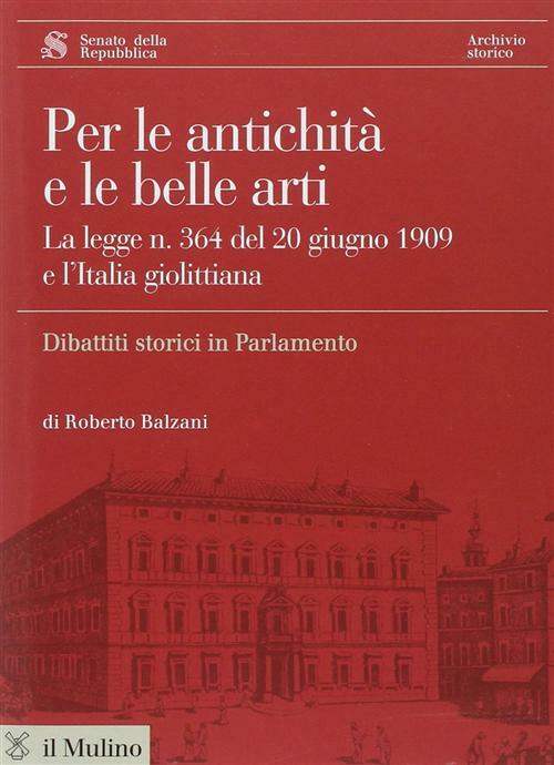 Per le antichità e le belle arti. La legge n. 364 del 20 giugno 1909 e l'I...
