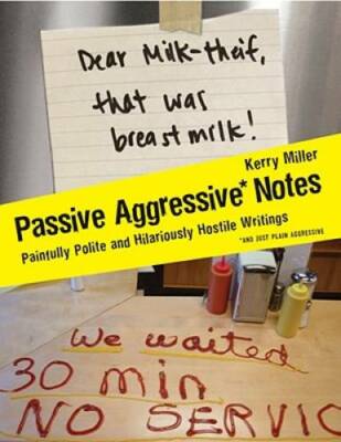 Passive Aggressive Notes: Painfully Polite and Hilariously Hostile W - GOOD