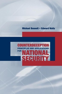 Counterdeception Principles and Applications for National Security by Waltz