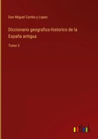 Don Miguel CortéS Y Lopez | Diccionario Geografico-Historico De La EspañA...