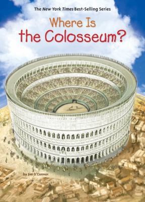 Where Is the Colosseum? by O'Connor, Jim; Who Hq