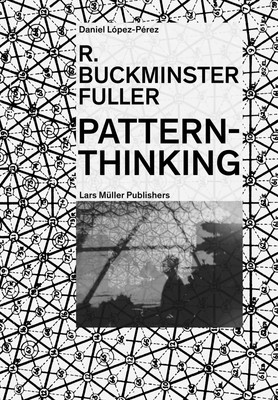 R. Buckminster Fuller - Pattern-Thinking Daniel López-Pérez Taschenbuch 368 S.