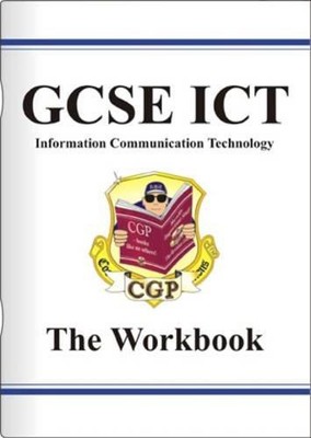 GCSE ICT (Information Communication Technology): The Workbook - Roy Chisem